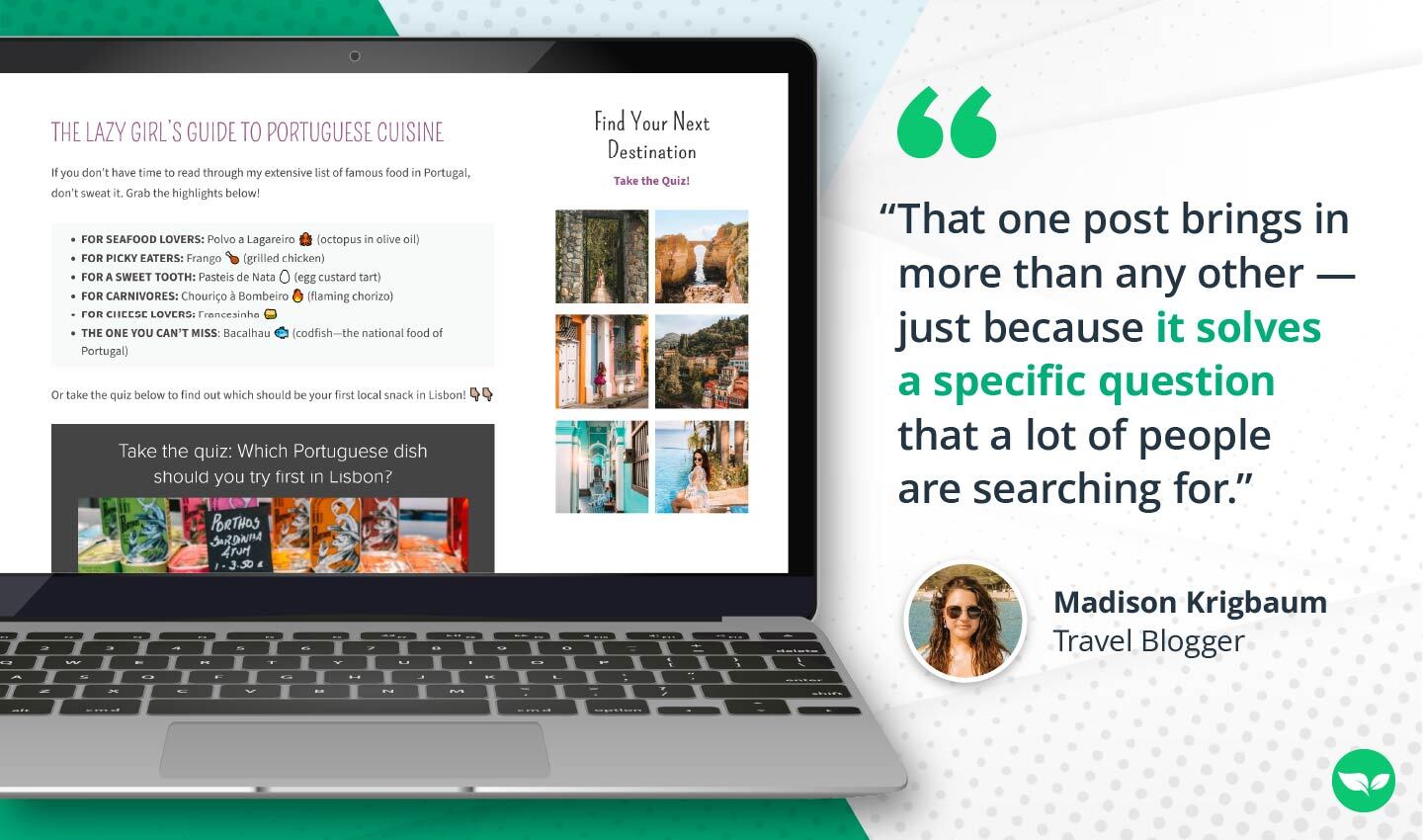 Screenshot of Madison Krigbaum’s blog post titled “The Lazy Girl’s Guide to Portuguese Cuisine” shown on a laptop, with a quote highlighting how the post drives consistent traffic and income.